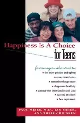 Happiness Is a Choice for Teens - Paul M.D. Meier