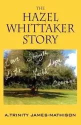 The Hazel Whittaker Story - Trinity James-Mathison A