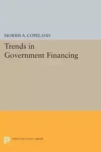 Trends in Government Financing - Morris Albert Copeland