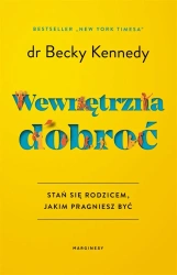 Wewnętrzna dobroć - dr Becky Kennedy, Kamila Slawinski