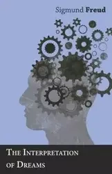 The Interpretation Of Dreams - Freud Sigmund