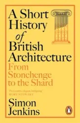 A Short History of British Architecture - Simon Jenkins