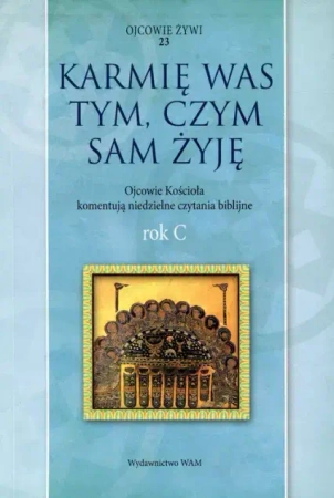 Karmię was tym, czym sam żyję. Rok C - ks. Marek Starowieyski