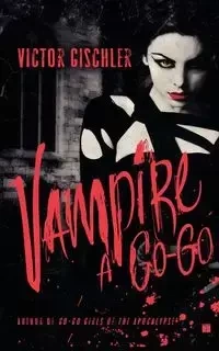 Vampire a Go-Go - Victor Gischler