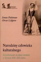 Narodziny człowieka kulturalnego. Kształtowanie.. - Jonas Frykman