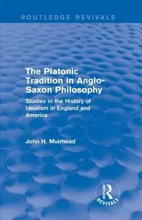 The Platonic Tradition in Anglo-Saxon Philosophy - John H. Muirhead