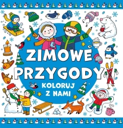 Koloruj z nami! Zimowe przygody - praca zbiorowa
