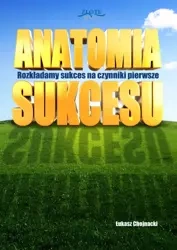 Anatomia sukcesu (Wersja elektroniczna (PDF)) - Łukasz Chojnacki