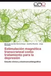 Estimulación magnética transcraneal como tratamiento para la depresión - Lourdes García Anaya María de