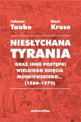 Niesłychana tyrania oraz inne postępki wielkiego.. - Elert Kruse, Johann Taube