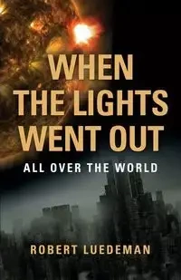 When the Lights Went Out---All Over the World - Robert Luedeman