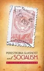 Perestroika Glasnost and Socialism - Vijayachandran K.