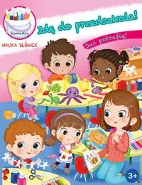 Idę do przedszkola! Już potrafię! - zbiorowa praca