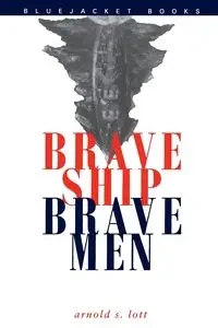 Brave Ship, Brave Men - Arnold Lott Estate of