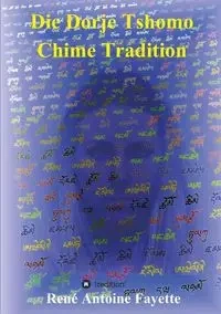 Die Dorje Tshomo Chime Tradition - Antoine Fayette René