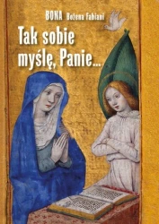 Tak sobie myślę, Panie.... wyd. 2 - Bożena Fabiani
