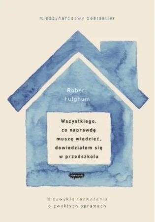 Wszystkiego, co naprawdę muszę wiedzieć.. - Fulghum, Robert