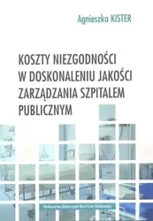 Koszty niezgodności w doskonaleniu jakości zarządzania szpitalem publicznym - Agnieszka Kister