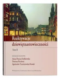 Reaktywacje dziewiętnastowieczności Tom 2 - Dunin-Dudkowska Anna, Piechota Dariusz, Trześniewska-Nowak Agnieszka