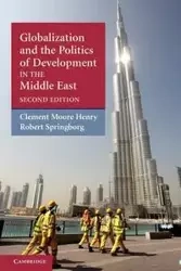 Globalization and the Politics of Development in the Middle East - M. Clement Henry