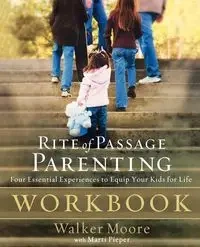Rite of Passage Parenting Workbook - Walker Moore
