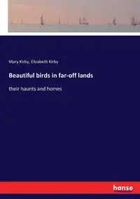 Beautiful birds in far-off lands - Kirby Mary