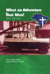 What An Adventure That Was! - Irma Stoll Steen