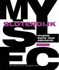 Musisz życie swe odmienić. O antropotechnice. - Peter Sloterdijk