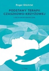 Podstawy terapii czaszkowo-krzyżowej - Roger Gilchrist