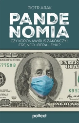 Pandenomia. Czy koronawirus zakończył erę neoliberalizmu? - Piotr Arak