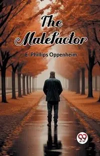 The Malefactor - Oppenheim E. Phillips