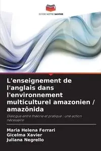 L'enseignement de l'anglais dans l'environnement multiculturel amazonien / amazônida - Maria Helena Ferrari