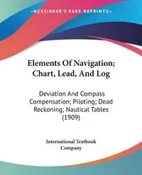 Elements Of Navigation; Chart, Lead, And Log - International Textbook Company
