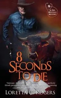 8 Seconds to Die - Loretta C. Rogers