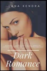 Dark Romance - Kendra Lana