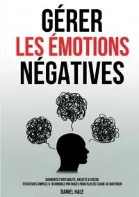 Gérer les émotions négatives - Daniel Hale