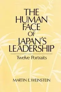 The Human Face of Japan's Leadership - Martin E. Weinstein