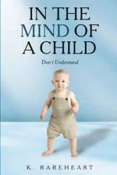 In the Mind Of a Child - Rareheart K.