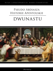 Pseudo Abdiasza Historie Apostolskie. Dwunastu - red. Marek Starowieyski