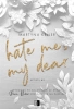 Hate Me, My Dear - Martyna Keller