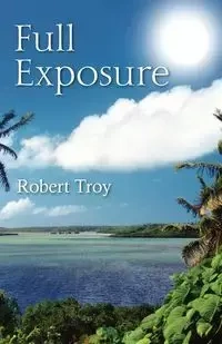 Full Exposure - Troy Robert