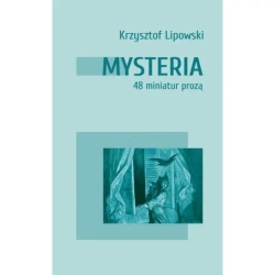 Mysteria. 48 miniatur prozą - KRZYSZTOF LIPOWSKI