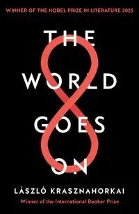 The World Goes On - Krasznahorkai Laszlo