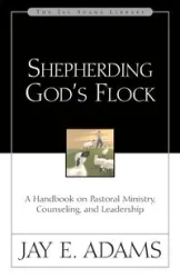 Shepherding God's Flock - Jay Edward Adams