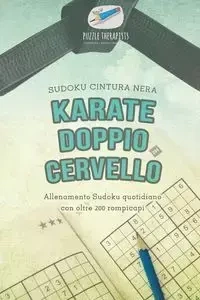 Karate doppio cervello | Sudoku cintura nera| Allenamento Sudoku quotidiano con oltre 200 rompicapi - Puzzle Therapist