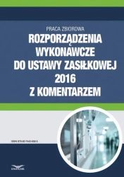 eBook Rozporządzenia wykonawcze do ustawy zasiłkowej 2016 z komentarzem - Infor Pl