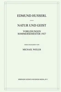Natur und Geist - Edmund Husserl