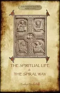 'The Spiritual Life' and 'The Spiral Way' - Evelyn Underhill