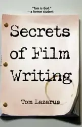 Secrets of Film Writing - Tom Lazarus