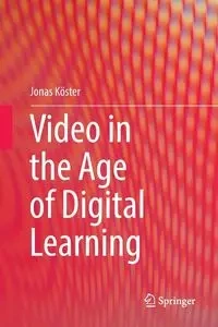 Video in the Age of Digital Learning - Jonas Köster